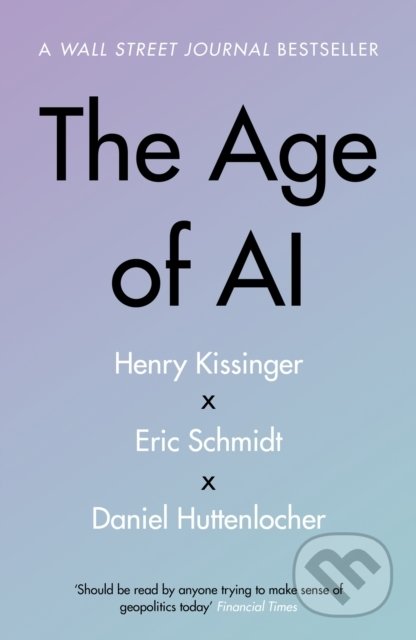 Kniha: The Age of AI (Henry Kissinger). John Murray, 2022 Kniha: The Age of AI (Henry Kissinger). John Murray, 2022