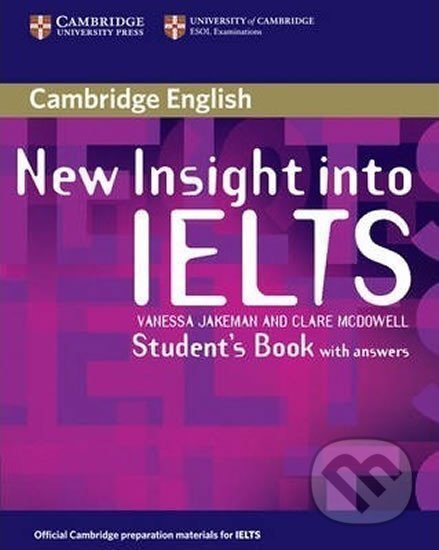 Kniha: New Insight into IELTS Students Book with Answers (Vanessa Jakeman). Cambridge University Press, 2008 Kniha: New Insight into IELTS Students Book with Answers (Vanessa Jakeman). Cambridge University Press, 2008