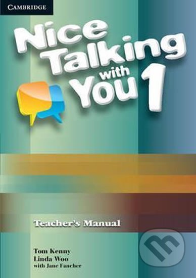 Kniha: Nice Talking with You: 1 Tchr´s Manual (Tom Kenny). Cambridge University Press, 2011 Kniha: Nice Talking with You: 1 Tchr´s Manual (Tom Kenny). Cambridge University Press, 2011
