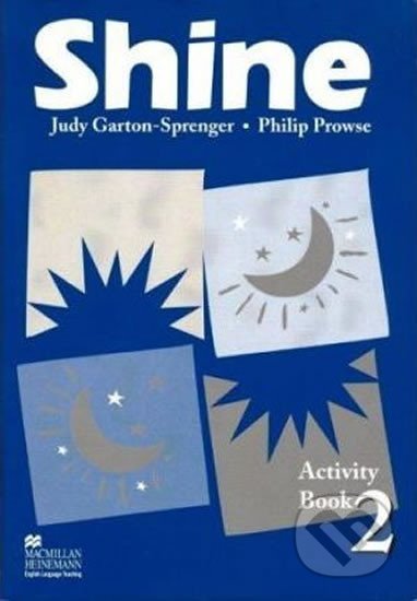 Kniha: Shine Level 2 Activity Book (Philip Prowse). MacMillan, 1999 Kniha: Shine Level 2 Activity Book (Philip Prowse). MacMillan, 1999
