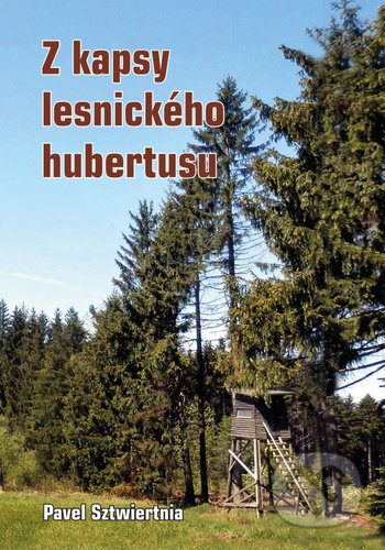 Kniha: Z kapsy lesnického hubertusu (Pavel Sztwiertnia). Akcent, 2022 Kniha: Z kapsy lesnického hubertusu (Pavel Sztwiertnia). Akcent, 2022