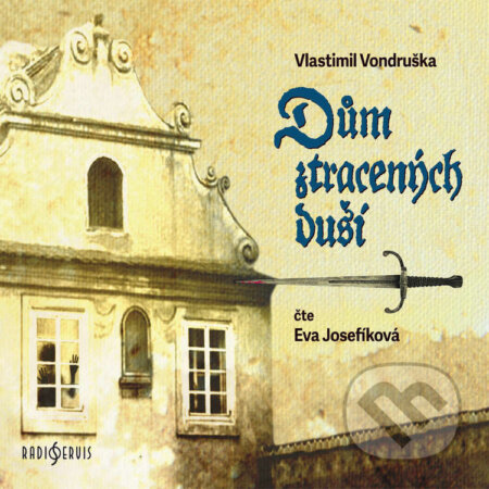 Audiokniha: Dům ztracených duší (Vlastimil Vondruška). Radioservis, 2022 Audiokniha: Dům ztracených duší (Vlastimil Vondruška). Radioservis, 2022