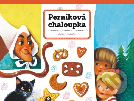 Kniha: Perníková chaloupka (Vojtech Kubašta). Albatros CZ, 2022 Kniha: Perníková chaloupka (Vojtech Kubašta). Albatros CZ, 2022