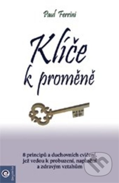 Kniha: Klíče k proměně (Paul Ferrini). Eugenika, 2022 Kniha: Klíče k proměně (Paul Ferrini). Eugenika, 2022