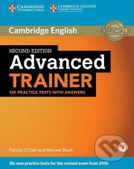 Kniha: Advanced Trainer Six Practice Tests with Answers with Audio (Felicity O´Dell). Cambridge University Press, 2015 Kniha: Advanced Trainer Six Practice Tests with Answers with Audio (Felicity O´Dell). Cambridge University Press, 2015
