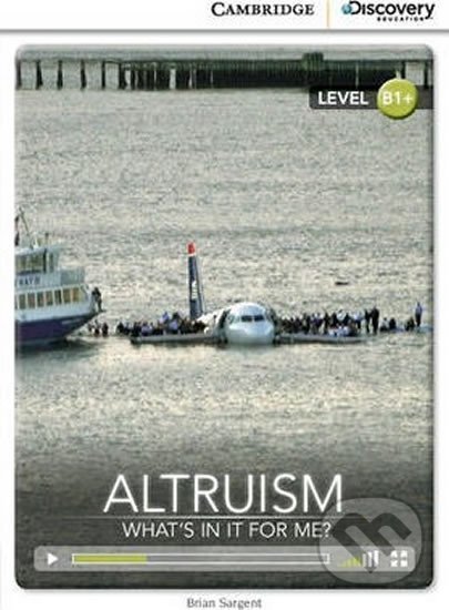 Kniha: Altruism: What´s in it for Me? Intermediate Book with Online Access (Brian Sargent). Cambridge University Press, 2014 Kniha: Altruism: What´s in it for Me? Intermediate Book with Online Access (Brian Sargent). Cambridge University Press, 2014