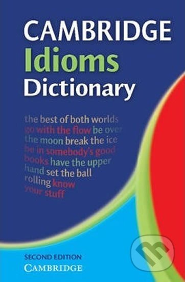 Kniha: Cambridge Idioms Dictionary (Elizabeth Walter). Cambridge University Press Kniha: Cambridge Idioms Dictionary (Elizabeth Walter). Cambridge University Press
