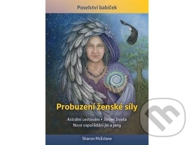 Kniha: Probuzení ženské síly (Sharon McErlane). Fontána, 2022 Kniha: Probuzení ženské síly (Sharon McErlane). Fontána, 2022