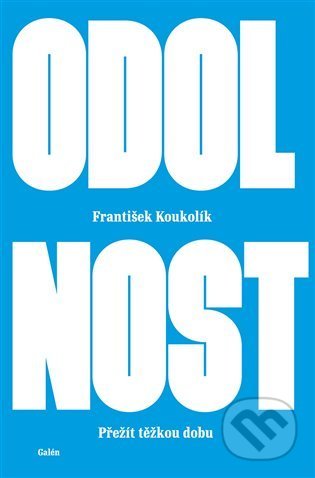 Kniha: Odolnost (František Koukolík). Galén, 2022 Kniha: Odolnost (František Koukolík). Galén, 2022