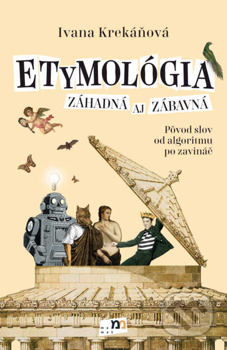 Kniha: Etymológia záhadná aj zábavná (Ivana Krekáňová). mamaš, 2022 Kniha: Etymológia záhadná aj zábavná (Ivana Krekáňová). mamaš, 2022