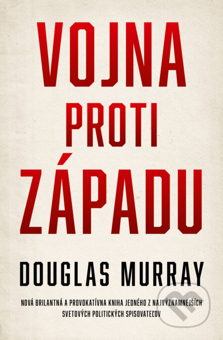 Kniha: Vojna proti Západu (Douglas Murray). AURORA, 2024 Kniha: Vojna proti Západu (Douglas Murray). AURORA, 2024