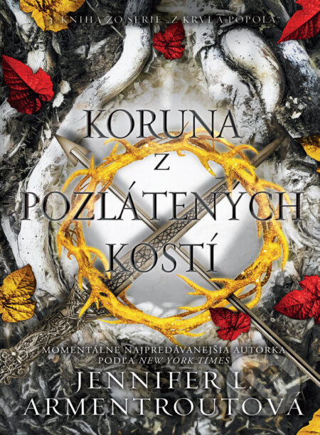 Kniha: Koruna z pozlátených kostí (Jennifer L. Armentrout), 2022 Kniha: Koruna z pozlátených kostí (Jennifer L. Armentrout), 2022