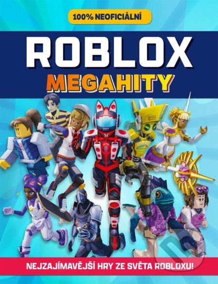 Kniha: Roblox 100% neoficiální: Megahity (Egmont ČR). Egmont ČR, 2022 Kniha: Roblox 100% neoficiální: Megahity (Egmont ČR). Egmont ČR, 2022