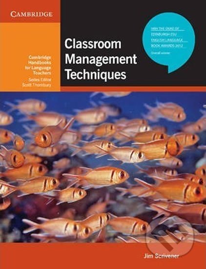 Kniha: Classroom Management Techniques (Jim Scrivener). Cambridge University Press, 2012 Kniha: Classroom Management Techniques (Jim Scrivener). Cambridge University Press, 2012