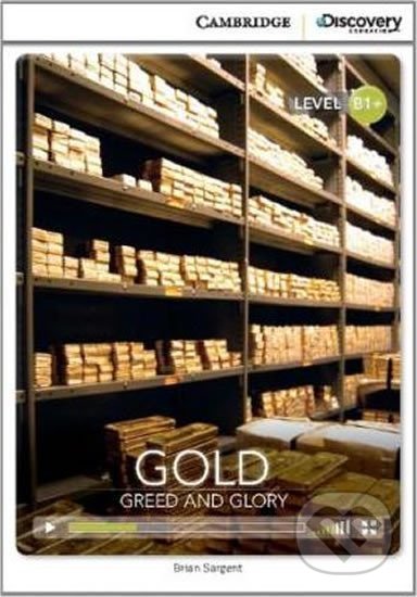 Kniha: Gold: Greed and Glory Intermediate Book with Online Access (Brian Sargent). Cambridge University Press, 2014 Kniha: Gold: Greed and Glory Intermediate Book with Online Access (Brian Sargent). Cambridge University Press, 2014