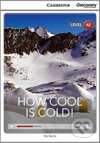 How Cool is Cold! Low Intermediate Book with Online Access - Nic Harris, Cambridge University Press, 2014