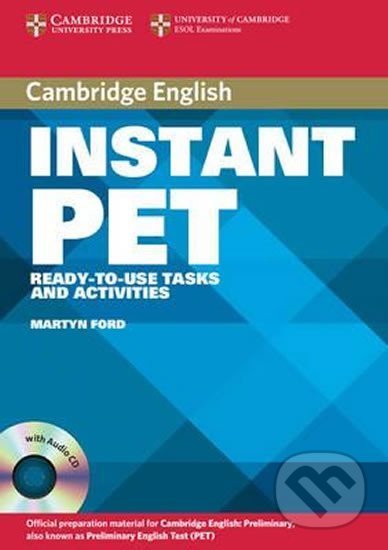 Kniha: Instant PET: Book and Audio CD Pack (Martin Ford). Cambridge University Press, 2007 Kniha: Instant PET: Book and Audio CD Pack (Martin Ford). Cambridge University Press, 2007