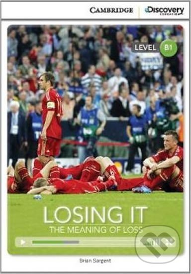 Kniha: Losing It: The Meaning of Loss Intermediate Book with Online Access (Brian Sargent). Cambridge University Press, 2014 Kniha: Losing It: The Meaning of Loss Intermediate Book with Online Access (Brian Sargent). Cambridge University Press, 2014
