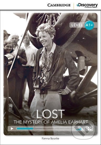 Lost: The Mystery of Amelia Earhart High Beginning Book with Online Access - Kenna Bourke, Cambridge University Press, 2014