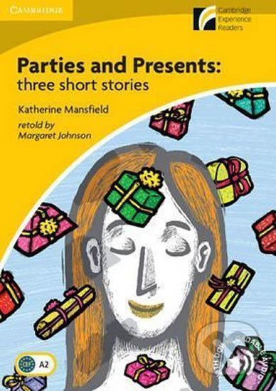 Kniha: Parties and Presents: Three Short Stories Level 2 Elementary/Lower-intermediate (Katherine Mansfield). Cambridge University Press, 2010 Kniha: Parties and Presents: Three Short Stories Level 2 Elementary/Lower-intermediate (Katherine Mansfield). Cambridge University Press, 2010