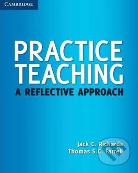 Kniha: Practice Teaching: PB (C. Jack Richards). Cambridge University Press, 2014 Kniha: Practice Teaching: PB (C. Jack Richards). Cambridge University Press, 2014
