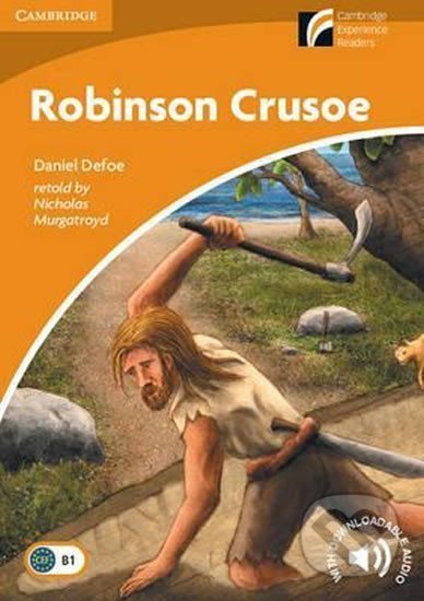 Kniha: Robinson Crusoe Level 4 Intermediate (Daniel Defoe). Cambridge University Press, 2009 Kniha: Robinson Crusoe Level 4 Intermediate (Daniel Defoe). Cambridge University Press, 2009