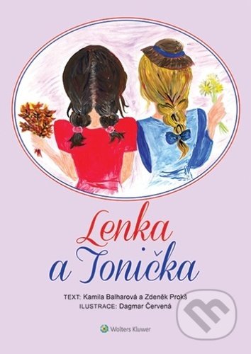 Kniha: Lenka a Tonička (Kamila Balharová a Zdeněk Prokš). Wolters Kluwer ČR, 2022 Kniha: Lenka a Tonička (Kamila Balharová a Zdeněk Prokš). Wolters Kluwer ČR, 2022
