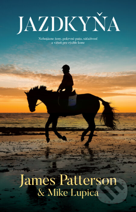 Kniha: Jazdkyňa (James Patterson a Mike Lupica). Tatran, 2022 Kniha: Jazdkyňa (James Patterson a Mike Lupica). Tatran, 2022