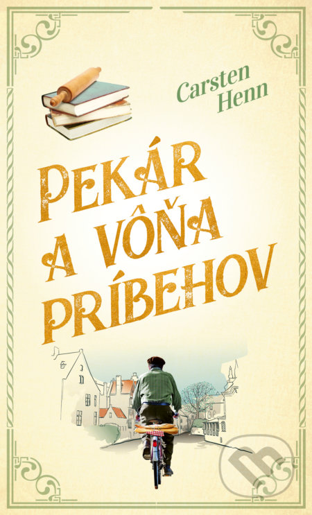 Kniha: Pekár a vôňa príbehov (Carsten Henn), 2022 Kniha: Pekár a vôňa príbehov (Carsten Henn), 2022