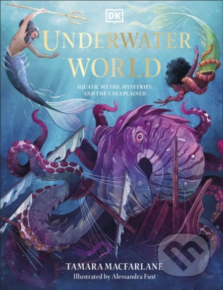 Kniha: Underwater World (Tamara Macfarlane). Dorling Kindersley, 2022 Kniha: Underwater World (Tamara Macfarlane). Dorling Kindersley, 2022