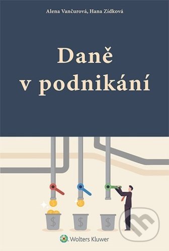 Kniha: Daně v podnikání (Alena Vančurová a Hana Zídková). Wolters Kluwer ČR, 2022 Kniha: Daně v podnikání (Alena Vančurová a Hana Zídková). Wolters Kluwer ČR, 2022