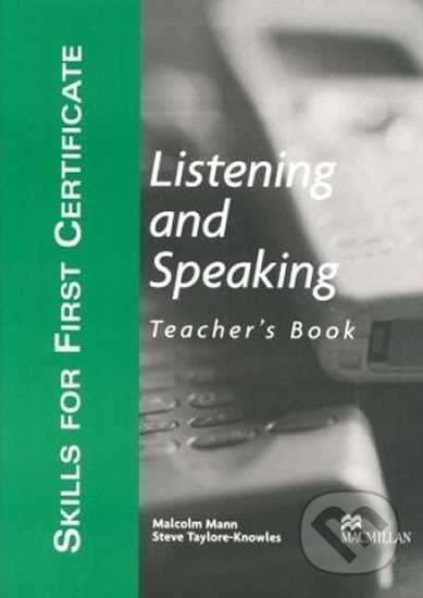 Kniha: Skills for First Certificate: Listening and Speaking Teacher Book (Malcolm Mann). MacMillan, 2003 Kniha: Skills for First Certificate: Listening and Speaking Teacher Book (Malcolm Mann). MacMillan, 2003