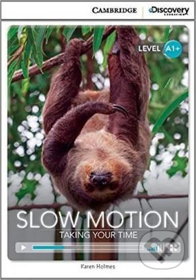 Slow Motion: Taking Your Time High Beginning Book with Online Access - Karen Holmes, Cambridge University Press, 2014