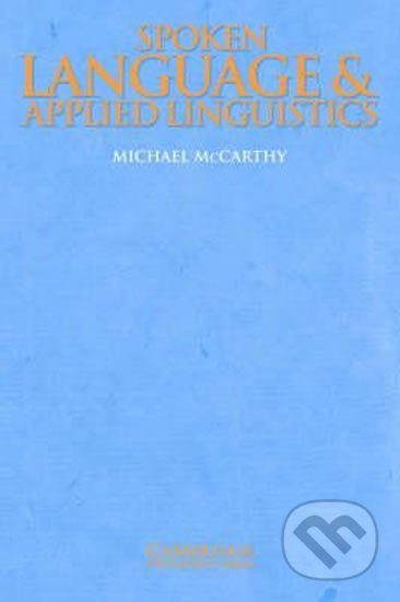 Kniha: Spoken Language and Applied Linguistics: PB (Michael McCarthy). Cambridge University Press, 1999 Kniha: Spoken Language and Applied Linguistics: PB (Michael McCarthy). Cambridge University Press, 1999