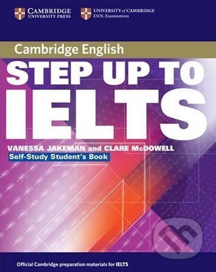 Kniha: Step Up to IELTS: Self-study Students Book (Vanessa Jakeman). Cambridge University Press, 2004 Kniha: Step Up to IELTS: Self-study Students Book (Vanessa Jakeman). Cambridge University Press, 2004