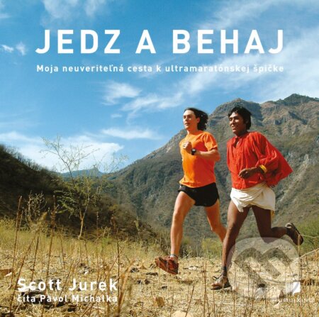 Kniha: Jedz a behaj (Scott Jurek a Steve Friedman), 2014 Kniha: Jedz a behaj (Scott Jurek a Steve Friedman), 2014