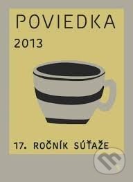 Kniha: Poviedka 2013 (Marek Grajciar a kolektív). Koloman Kertész Bagala, 2013 Kniha: Poviedka 2013 (Marek Grajciar a kolektív). Koloman Kertész Bagala, 2013