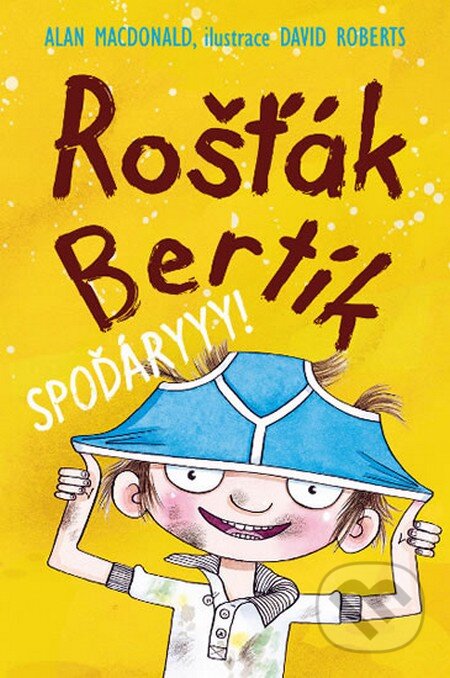 Kniha: Rošťák Bertík: Spoďáryyy! (Alan MacDonald). Nava, 2011 Kniha: Rošťák Bertík: Spoďáryyy! (Alan MacDonald). Nava, 2011