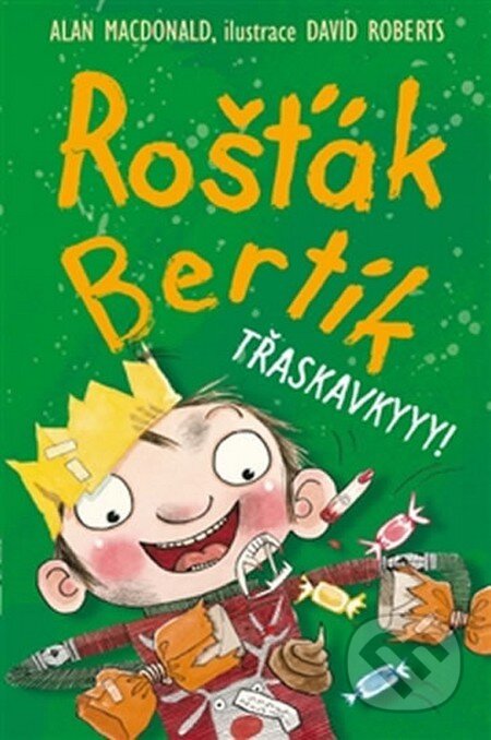 Kniha: Rošťák Bertík: Třaskavkyyy! (Alan MacDonald). Nava, 2013 Kniha: Rošťák Bertík: Třaskavkyyy! (Alan MacDonald). Nava, 2013