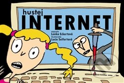 Kniha: Hustej internet (Lenka Eckertová a Lucie Seifertová). Petr Prchal, 2014 Kniha: Hustej internet (Lenka Eckertová a Lucie Seifertová). Petr Prchal, 2014
