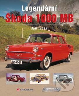 Kniha: Legendární Škoda 1000 MB (Jan Tuček). Grada, 2014 Kniha: Legendární Škoda 1000 MB (Jan Tuček). Grada, 2014