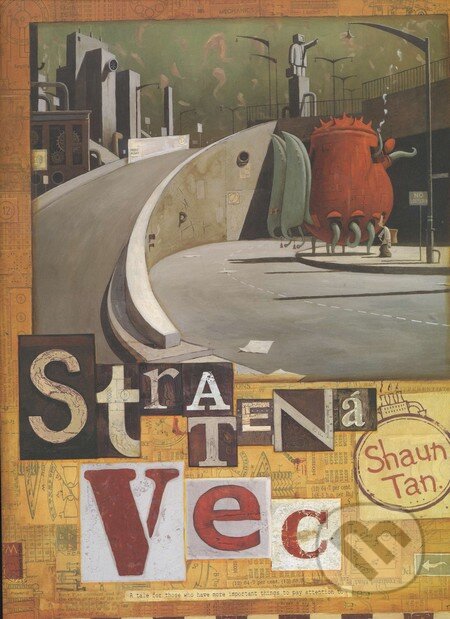 Kniha: Stratená vec (Shaun Tan). Občianske združenie Slniečkovo, 2014 Kniha: Stratená vec (Shaun Tan). Občianske združenie Slniečkovo, 2014