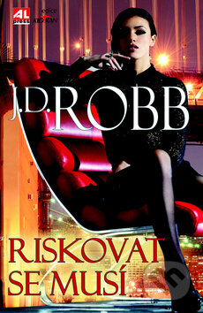 Kniha: Riskovat se musí (J.D. Robb). Alpress, 2014 Kniha: Riskovat se musí (J.D. Robb). Alpress, 2014