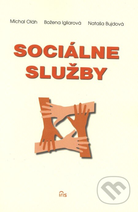 Kniha: Sociálne služby (Michal Oláh, Božena Igliarová a Nataša Bujdová). IRIS, 2013 Kniha: Sociálne služby (Michal Oláh, Božena Igliarová a Nataša Bujdová). IRIS, 2013