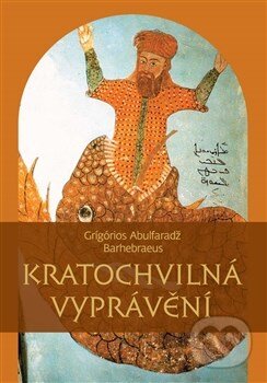 Kniha: Kratochvilná vyprávění (Grígórios Abulfaradž Barhebraeus). Pavel Mervart, 2014 Kniha: Kratochvilná vyprávění (Grígórios Abulfaradž Barhebraeus). Pavel Mervart, 2014