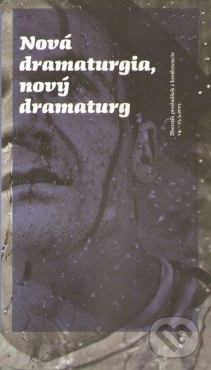 Kniha: Nová dramaturgia, nový dramaturg (Divadelný ústav). Divadelný ústav, 2012 Kniha: Nová dramaturgia, nový dramaturg (Divadelný ústav). Divadelný ústav, 2012