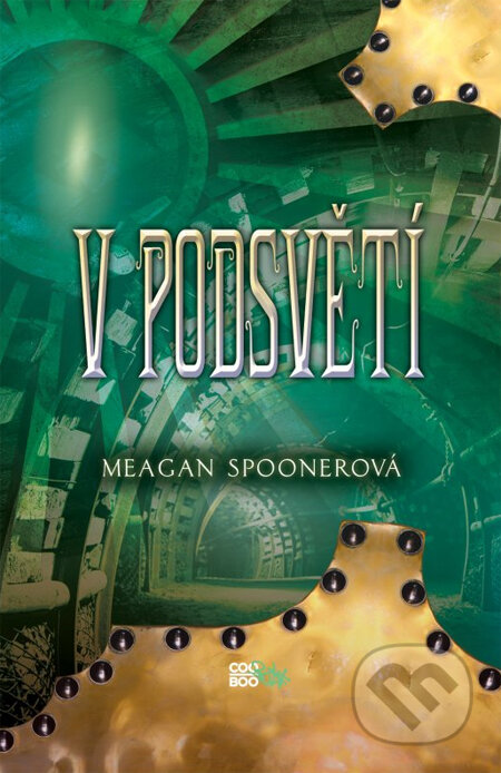 Kniha: V podsvětí (Meagan Spooner). CooBoo CZ, 2014 Kniha: V podsvětí (Meagan Spooner). CooBoo CZ, 2014