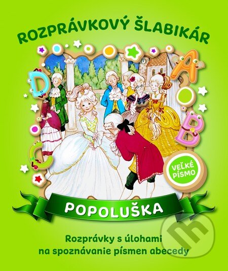 Kniha: Rozprávkový šlabikár - Popoluška (Fortuna Libri). Fortuna Libri, 2014 Kniha: Rozprávkový šlabikár - Popoluška (Fortuna Libri). Fortuna Libri, 2014