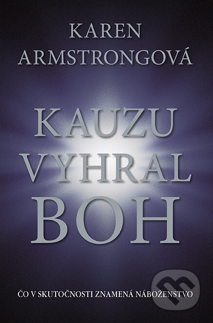 Kniha: Kauzu vyhral Boh (Karen Armstrong), 2014 Kniha: Kauzu vyhral Boh (Karen Armstrong), 2014