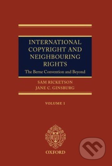 International Copyright and Neighbouring Rights - Sam Ricketson, Jane Ginsburg, Oxford University Press, 2006
